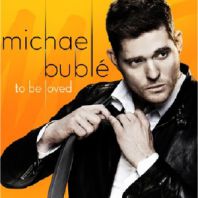 Michael Buble - TO BE LOVED
