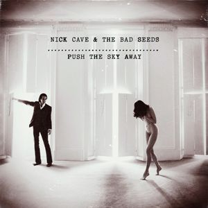 Nick Cave & TBS - PUSH THE SKY AWAY