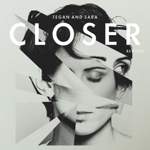 Tegan And Sara - CLOSER REMIXED