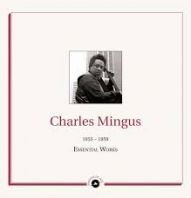 Charles Mingus - ESSENTIAL WORKS 1955 - 1959 (Vinyl)