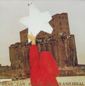 Dead Can Dance - Spleen And Ideal Remastered